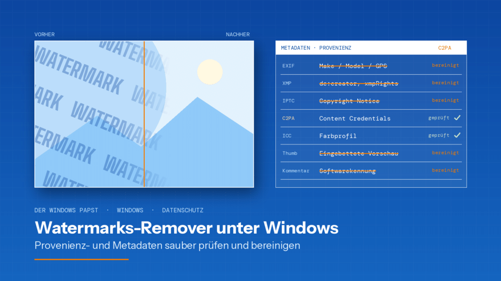 Watermarks-Remover unter Windows – Provenienz- und Metadaten sauber prüfen und bereinigen